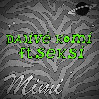 Mimi Mercedez, Seksi – Dajivé Komi