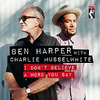 Ben Harper, Charlie Musselwhite – I Don’t Believe A Word You Say