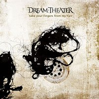 Dream Theater – Take Your Fingers From My Hair