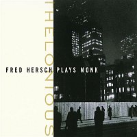 Fred Hersch – Thelonious: Fred Hersch Plays Monk