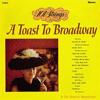 101 Strings Orchestra – A Toast to Broadway (Remastered from the Original Master Tapes)