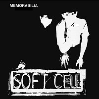 Soft Cell – Memorabilia / A Man Could Get Lost E.P.