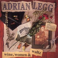 Adrian Legg – Wine, Women & Waltz