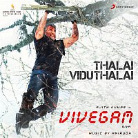 Anirudh Ravichander, Harish Swaminathan – Thalai Viduthalai (From "Vivegam")