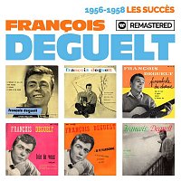 Francois Deguelt – 1956-1958 : Les succes (Remasterisé en 2019)