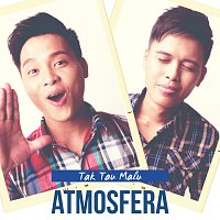 Atmosfera – Tak Tau Malu