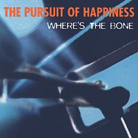 The Pursuit Of Happiness – Where's The Bone