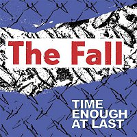 The Fall – Time Enough At Last