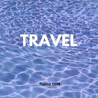 Fusion EDM – Travel