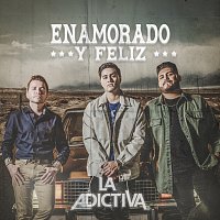 La Adictiva – Enamorado Y Feliz