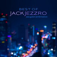 Jack Jezzro – Best of Jack Jezzro: Jazz Guitar Performances