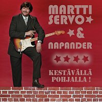 Martti Servo & Napander – Kestavalla pohjalla!