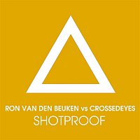 Ron van den Beuken & Crossed Eyes – Shotproof (Remixes)