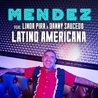 Mendez, Linda Pira, Danny Saucedo – Latino Americana