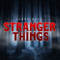 Larry Hall – Stranger Things