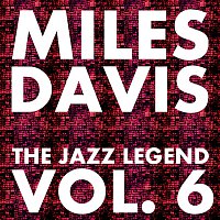 Miles Davis – The Jazz Legend Vol.  6