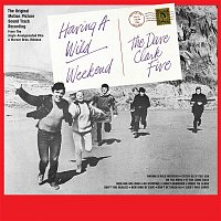 The Dave Clark Five – Having a Wild Weekend (Original Motion Picture Soundtrack) [2019 - Remaster]