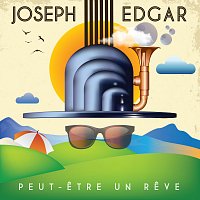 Joseph Edgar – Peut-etre un reve