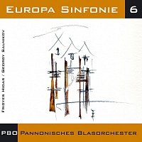 Pannonisches Blasorchester – Europa Sinfonie 6 - Sinfonien fur Blasorchester und Wind Ensembles