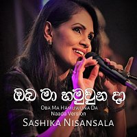 Sashika Nisansala – Oba Ma Hamuwuna Da (Naada Version)