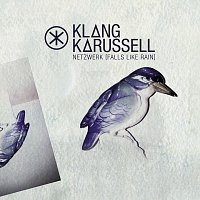 Klangkarussell – Netzwerk (Falls Like Rain) [Remixes]