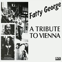 Fatty George – A Tribute To Vienna