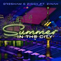 Gresham & Ziggy, Zinah – Summer in the City (feat. Zinah)