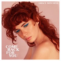 Grace Mitchell – Come Back For You