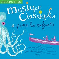 Různí interpreti – Musique classique pour les enfants 5-Histoires d'eau