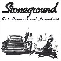 Stoneground – Bad Machines and Limousines