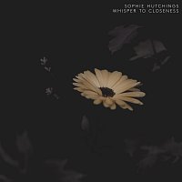 Sophie Hutchings – Whisper To Closeness