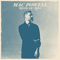 Mac Powell – River Of Life