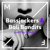 Bassjackers & Bali Bandits – Are You Randy?