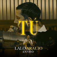 Lalo Araujo – Tú [En Vivo]