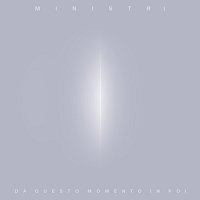 Ministri – Da questo momento in poi