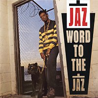 The Jaz – Word To The Jaz