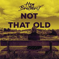Hey, Brothers, Almy – Not That Old