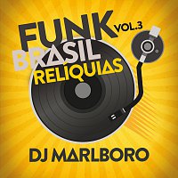 DJ Marlboro – Funk Brasil Relíquias [Vol. 3]