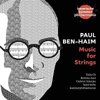 Bayerische Kammerphilharmonie, Bettina Aust, Christine Steinbrecher, Talia Or – Paul Ben-Haim: Music for Strings