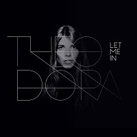 Theodora – Let Me In