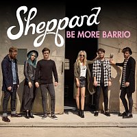 Sheppard – Be More Barrio