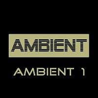 Ambient – Ambient 1