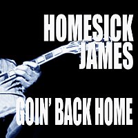 Homesick James – Goin' Back Home