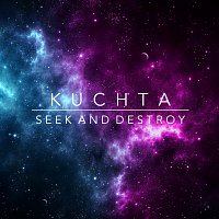 Kuchta – Seek And Destroy