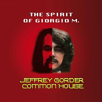 Jeffrey Gorder Comon House – The Spirit of Giorgio M.