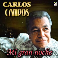 Carlos Campos – Mi Gran Noche