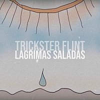 Trickster Flint – Lagrimas Saladas