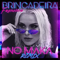 Francinne – Brincadeira [No Maka Remix]