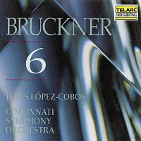 Jesús López Cobos, Cincinnati Symphony Orchestra – Bruckner: Symphony No. 6 in A Major, WAB 106