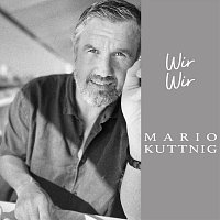 Mario Kuttnig – Wir Wir